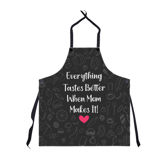 Everything tastes better when mom makes it apron for mom