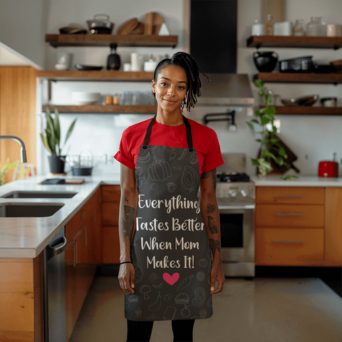 Everything tastes better when mom makes it apron for mom