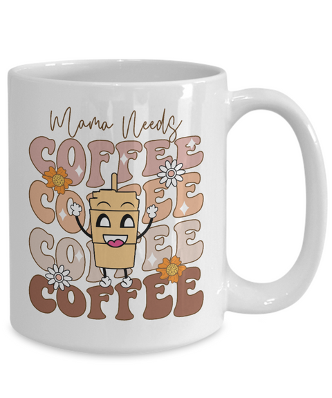 Mama needs coffee ceramic coffee mug