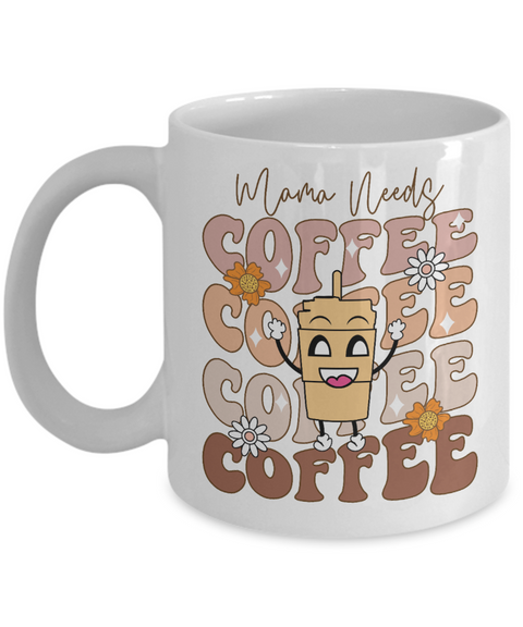 Mama needs coffee ceramic coffee mug