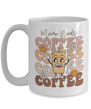 Mama needs coffee ceramic coffee mug