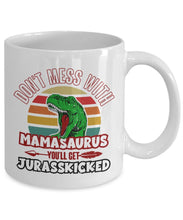 Funny Mom Mug Don't Mess with Mamasaurus You'll Get Jurasskicked - Meaningful Cards