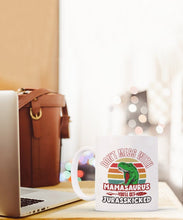 Funny Mom Mug Don't Mess with Mamasaurus You'll Get Jurasskicked - Meaningful Cards