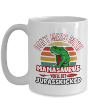 Funny Mom Mug Don't Mess with Mamasaurus You'll Get Jurasskicked - Meaningful Cards