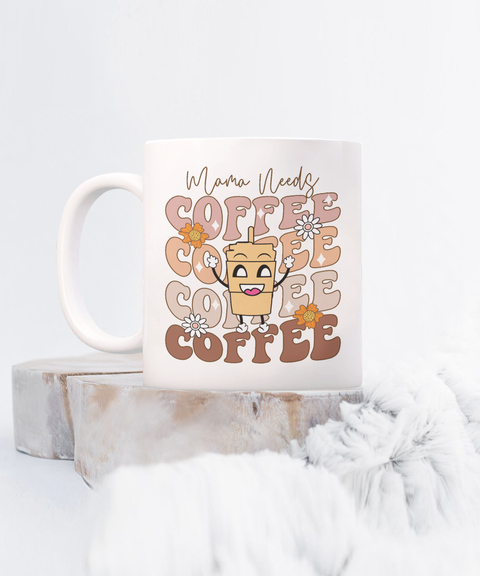 Mama needs coffee ceramic coffee mug