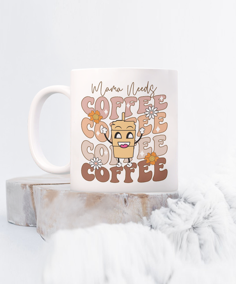 Mama needs coffee ceramic coffee mug