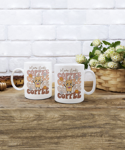 Mama needs coffee ceramic coffee mug