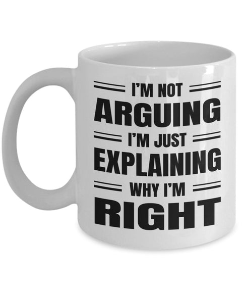 Sarcastic Coffee Mug Gift, Funny Sarcastic Gift for Coworker, I'm not arguing, I'm just explaining why I'm right - Meaningful Cards