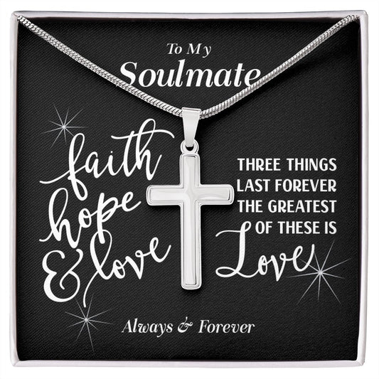 To My Soulmate - Faith Hope Love Always and Forever - Meaningful Cards